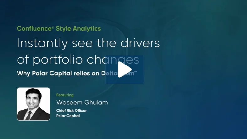 Why polar capital relies on Style Analytics Delta Zoom